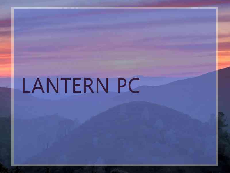 LANTERN PC