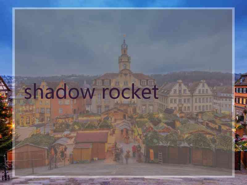 shadow rocket