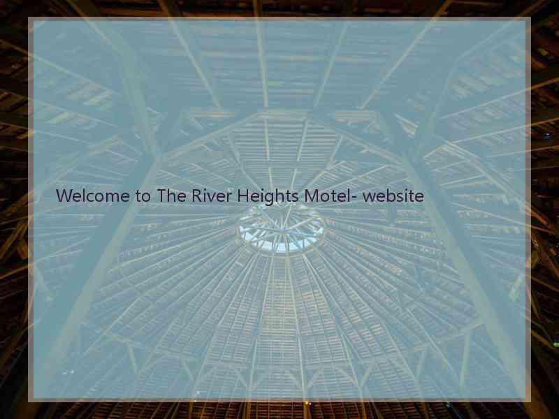 Welcome to The River Heights Motel- website  