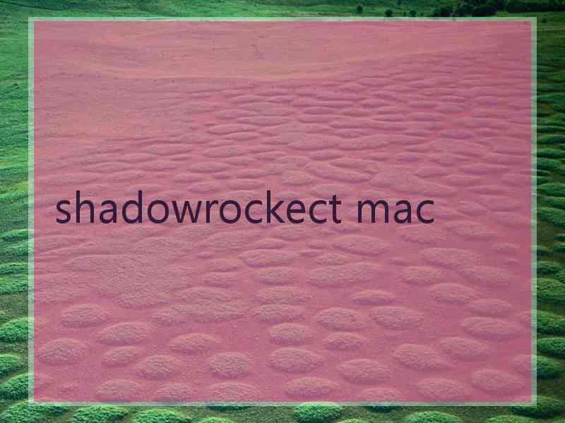 shadowrockect mac